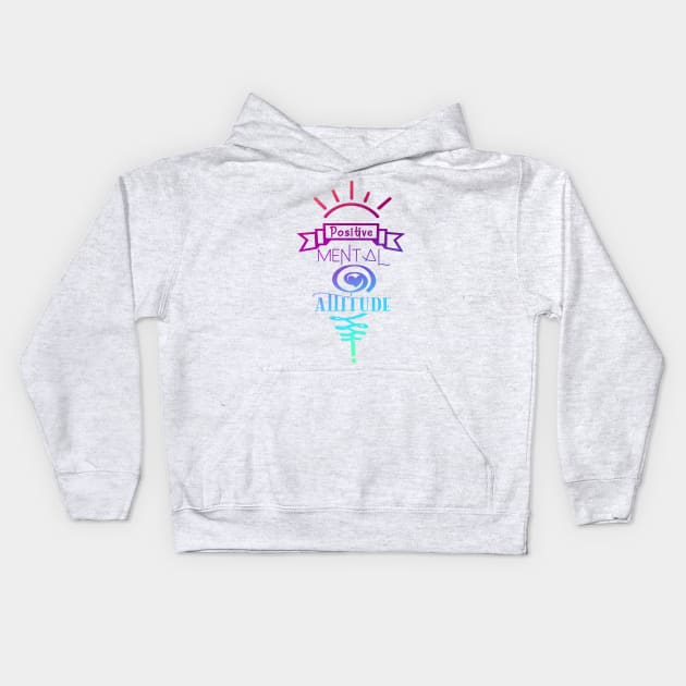 positive mental attitude Kids Hoodie by ChezALi